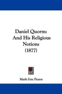 Cover image for Daniel Quorm: And His Religious Notions (1877)