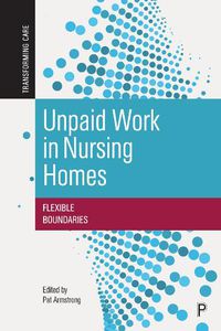 Cover image for Unpaid Work in Nursing Homes: Flexible Boundaries