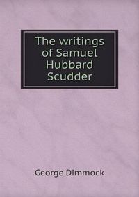 Cover image for The writings of Samuel Hubbard Scudder