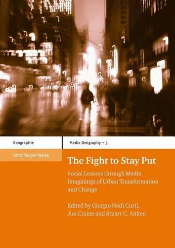 Cover image for The Fight to Stay Put: Social Lessons Through Media Imaginings of Urban Transformation and Change