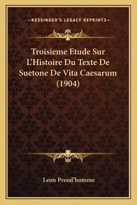 Cover image for Troisieme Etude Sur L'Histoire Du Texte de Suetone de Vita Caesarum (1904)