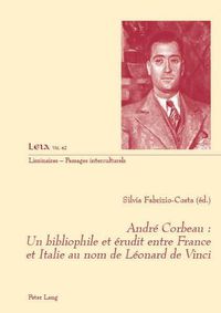 Cover image for Andre Corbeau: un bibliophile et erudit entre France et Italie au nom de Leonard de Vinci