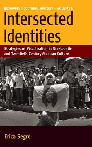 Cover image for Intersected Identities: Strategies of Visualisation in 19th and 20th Century Mexican Culture