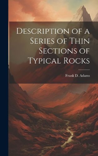 Cover image for Description of a Series of Thin Sections of Typical Rocks