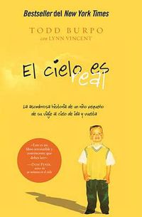 Cover image for El cielo es real: La asombrosa historia de un nino pequeno de su viaje al cielo de ida y vuelta