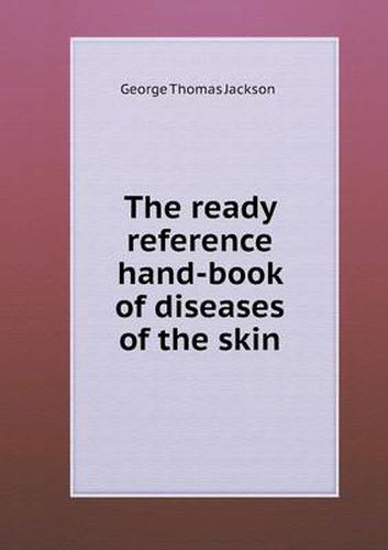 Cover image for The ready reference hand-book of diseases of the skin