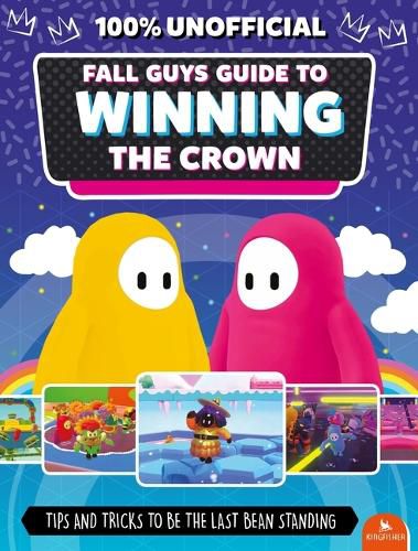 Cover image for Fall Guys: Guide to Winning the Crown: Tips and Tricks to Be the Last Bean Standing