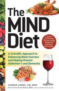 Cover image for The Mind Diet: A Scientific Approach to Enhancing Brain Function and Helping Prevent Alzheimer's and Dementia