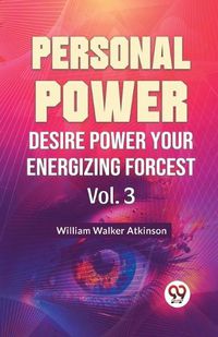 Cover image for Personal Power Desire Power Your Energizing Forcest