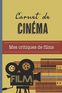Cover image for Carnet de Cinema: Journal pour critiques et suivi de films - Format 15,2 x 22,9 cm - 100 pages