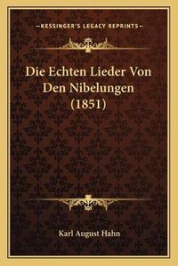 Cover image for Die Echten Lieder Von Den Nibelungen (1851)