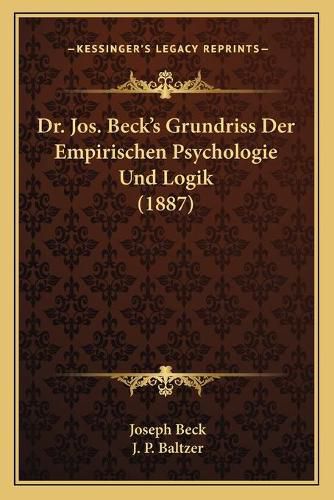 Dr. Jos. Beck's Grundriss Der Empirischen Psychologie Und Logik (1887)