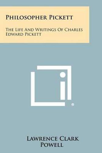 Philosopher Pickett: The Life and Writings of Charles Edward Pickett