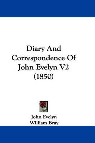 Cover image for Diary And Correspondence Of John Evelyn V2 (1850)