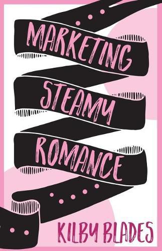 Cover image for Marketing Steamy Romance