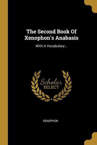Cover image for The Second Book Of Xenophon's Anabasis