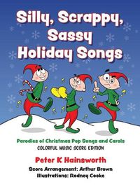 Cover image for Silly, Scrappy, Sassy Holiday Songs-HC: Parodies of Christmas Pop Songs and Carols