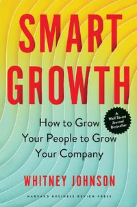 Cover image for Smart Growth: How to Grow Your People to Grow Your Company