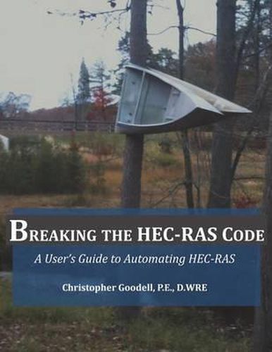 Cover image for Breaking the HEC-RAS Code: A User's Guide to Automating HEC-RAS