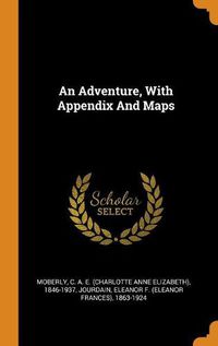 Cover image for An Adventure, With Appendix And Maps