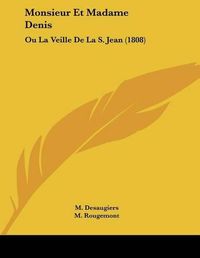 Cover image for Monsieur Et Madame Denis: Ou La Veille de La S. Jean (1808)