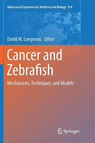 Cover image for Cancer and Zebrafish: Mechanisms, Techniques, and Models