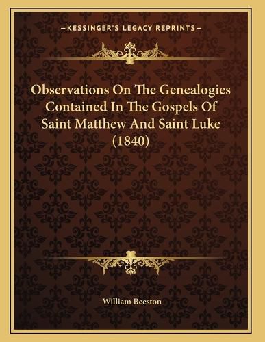 Cover image for Observations on the Genealogies Contained in the Gospels of Saint Matthew and Saint Luke (1840)
