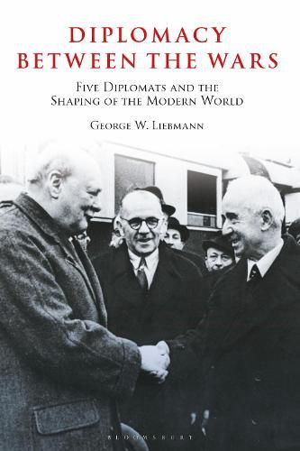 Cover image for Diplomacy Between the Wars: Five Diplomats and the Shaping of the Modern World