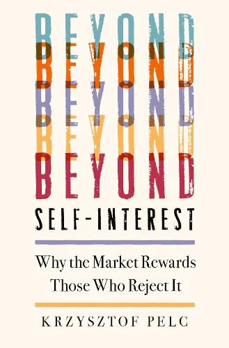 Beyond Self-Interest: Why the Markets Reward Those Who Reject It