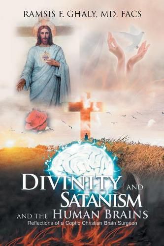 Cover image for Divinity and Satanism and the Human Brains: Reflections of a Coptic Christian Brain Surgeon