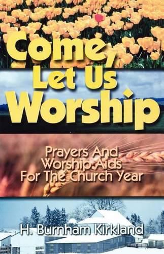 Cover image for Come, Let Us Worship: Prayers and Worship AIDS for the Church Year