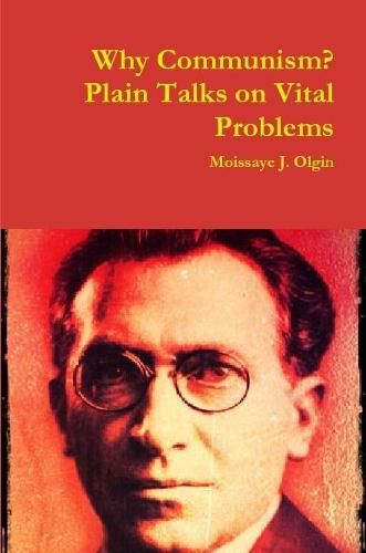 Cover image for Why Communism? Plain Talks on Vital Problems