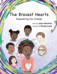 Cover image for The Bravest Hearts: Empowering Our Friends