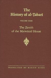 Cover image for The History of al-Tabari Vol. 23: The Zenith of the Marwanid House: The Last Years of 'Abd al-Malik and The Caliphate of al-Walid A.D. 700-715/A.H. 81-96