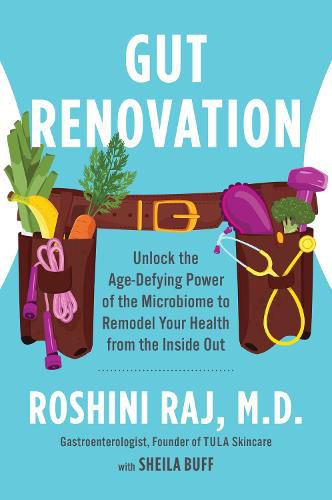 Cover image for Gut Renovation: Unlock the Age-Defying Power of the Microbiome to Remodel Your Health from the Inside Out