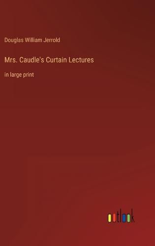 Mrs. Caudle's Curtain Lectures