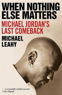 Cover image for When Nothing Else Matters: Michael Jordan's Last Comeback