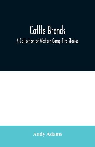 Cover image for Cattle Brands: A Collection of Western Camp-Fire Stories