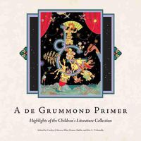 Cover image for A de Grummond Primer: Highlights of the Children's Literature Collection