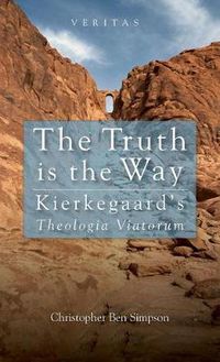 Cover image for Truth Is the Way: Kierkegaard's Theologia Viatorum