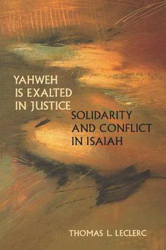 Cover image for Yahweh Is Exalted in Justice: Solidarity and Conflict in Isaiah