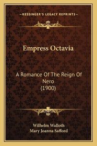 Cover image for Empress Octavia: A Romance of the Reign of Nero (1900)