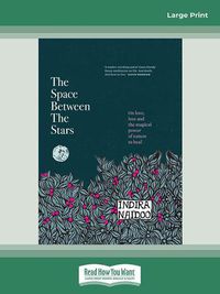 Cover image for The Space Between the Stars: On love, loss and the magical power of nature to heal