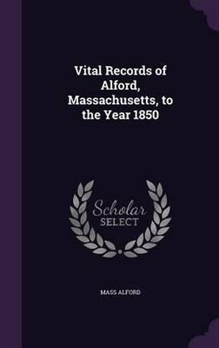 Cover image for Vital Records of Alford, Massachusetts, to the Year 1850