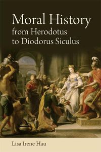 Cover image for Moral History from Herodotus to Diodorus Siculus