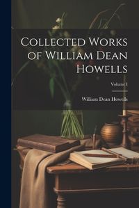 Cover image for Collected Works of William Dean Howells; Volume I