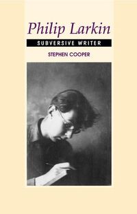 Cover image for Philip Larkin: Subversive Writer