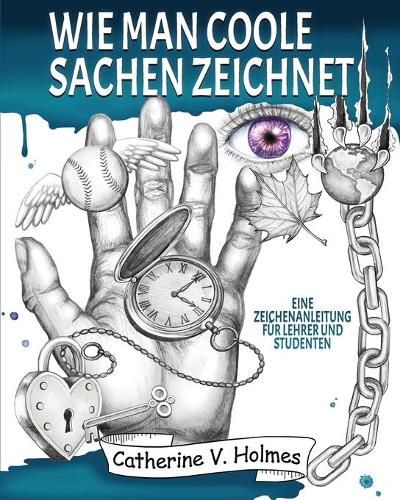 Wie man coole Sachen zeichnet: Eine Zeichenanleitung fur Lehrer und Studenten