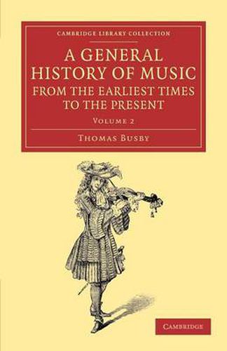 Cover image for A General History of Music, from the Earliest Times to the Present: Volume 2: Comprising the Lives of Eminent Composers and Musical Writers