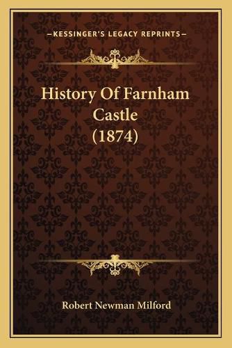 Cover image for History of Farnham Castle (1874)